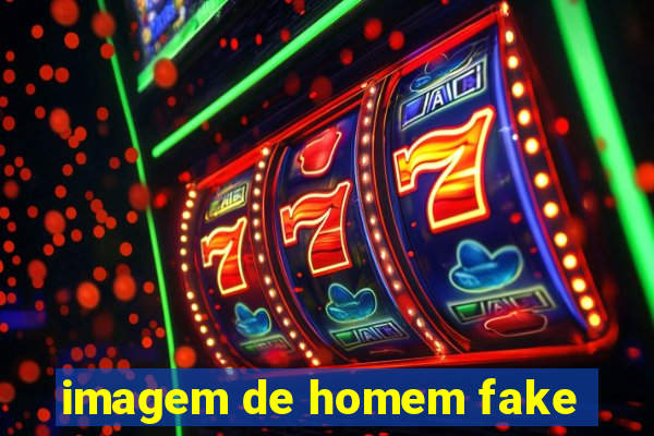 imagem de homem fake
